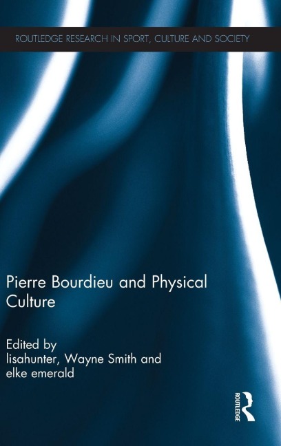 Pierre Bourdieu and Physical Culture - 