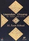 Imandan Ihsana Din Tasavvuf Tarih Yazilari - Mustafa Asim Köksal