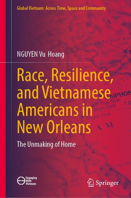 Race, Resilience, and Vietnamese Americans in New Orleans - NGUYEN Vu Hoang