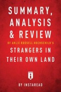 Cover-Bild zum Titel 'Summary, Analysis & Review of Arlie Russell Hochschild's Strangers in Their Own Land by Instaread' von 'Instaread Summaries'