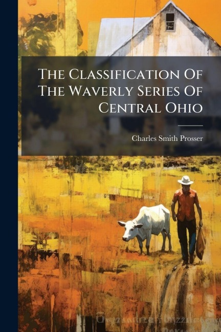 The Classification Of The Waverly Series Of Central Ohio - Charles Smith Prosser