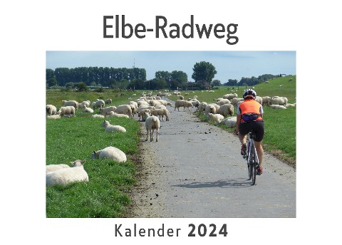 Elbe-Radweg (Wandkalender 2024, Kalender DIN A4 quer, Monatskalender im Querformat mit Kalendarium, Das perfekte Geschenk) - Anna Müller