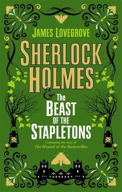 Sherlock Holmes and The Beast of the Stapletons - James Lovegrove