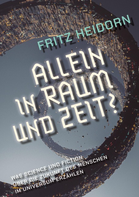 Allein in Raum und Zeit? - Fritz Heidorn
