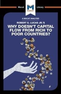 An Analysis of Robert E. Lucas Jr.'s Why Doesn't Capital Flow from Rich to Poor Countries? - Pádraig Belton