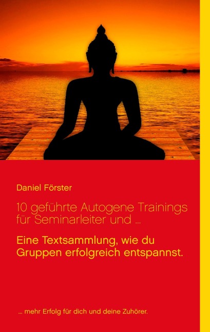 10 geführte Autogene Trainings für Seminarleiter und ... - Daniel Förster
