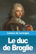 Cover-Bild zum Titel 'Le duc de Broglie' von 'Léonce De Lavergne'
