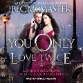 Cover-Bild zum Titel 'You Only Love Twice Lib/E' von 'Bec Mcmaster'