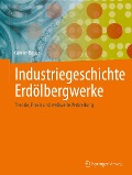 Industriegeschichte Erdölbergwerke - Günter Bauer