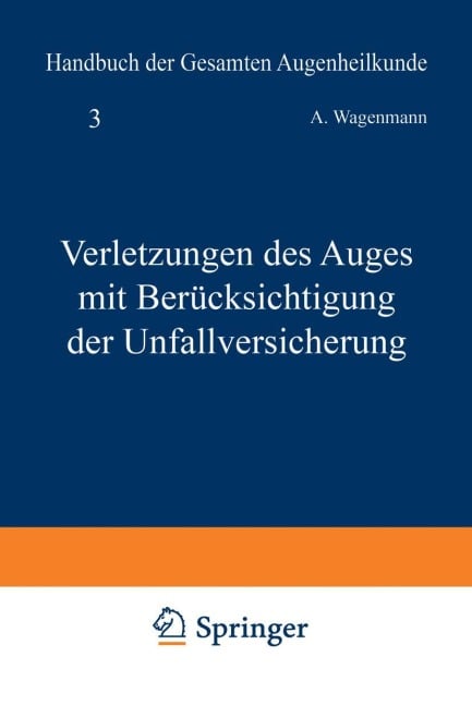 Verletzungen des Auges mit Berücksichtigung der Unfallversicherung - A. Wagenmann