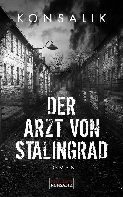 Der Arzt von Stalingrad - Heinz G. Konsalik