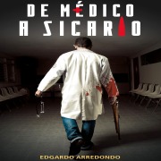 Cover-Bild zum Titel 'De médico a sicario' von 'Edgardo Arredondo'