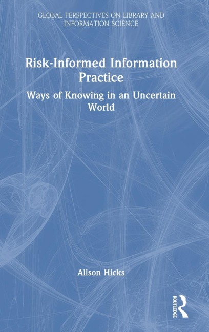 Risk-Informed Information Practice - Alison Hicks