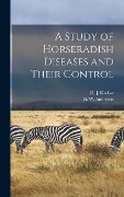 Cover-Bild zum Titel 'A Study of Horseradish Diseases and Their Control' von 'H W Anderson, K J Kadow'