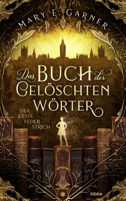 Das Buch der gelöschten Wörter - Der erste Federstrich - Mary E. Garner