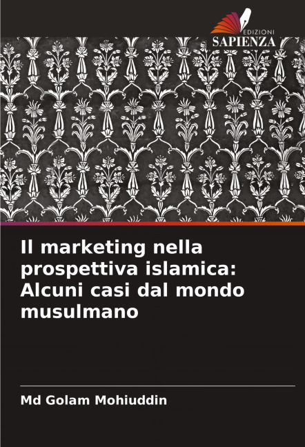 Il marketing nella prospettiva islamica: Alcuni casi dal mondo musulmano - Md Golam Mohiuddin