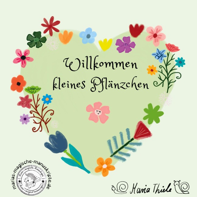 Willkommen kleines Pflänzchen - Maria Thiele