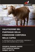 Cover-Bild zum Titel 'VALUTAZIONE DEL PUNTEGGIO DELLA CONDIZIONE CORPOREA NELLA CAPRA' von 'Soumya Ranjan Sahoo, Chittapriya Ghosh, Sanjay Dutta'
