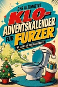 Cover-Bild zum Titel 'Der ultimative Klo-Adventskalender für Furzer' von 'Sofia Zimmermann'