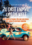 Zu dritt einmal um die Welt - Kathrin Mylarch