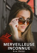 Cover-Bild zum Titel 'Merveilleuse Inconnue' von 'Eva Rossi'
