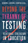 Cover-Bild zum Titel 'Beyond the Tyranny of Testing' von 'Kenneth J. Gergen, Scherto R. Gill'