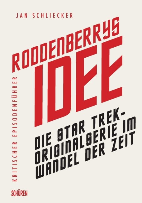 Roddenberrys Idee: Die Star Trek-Originalserie im Wandel der Zeit - Jan Schliecker