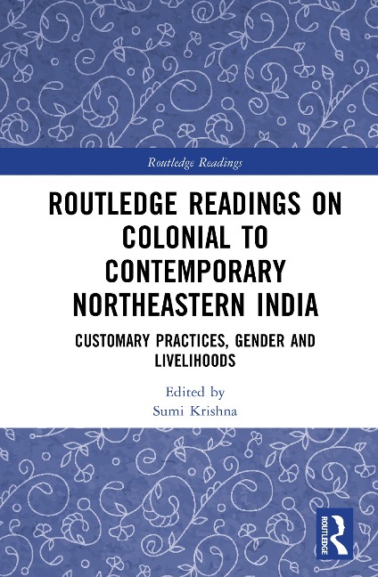 Routledge Readings on Colonial to Contemporary Northeastern India - 