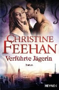 Verführte Jägerin - Christine Feehan