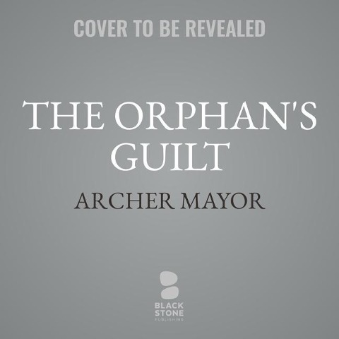 The Orphan's Guilt Lib/E: A Joe Gunther Novel - Archer Mayor