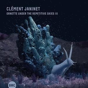 Ornette Under the Repetitive Skies III - Cl'ment Janinet
