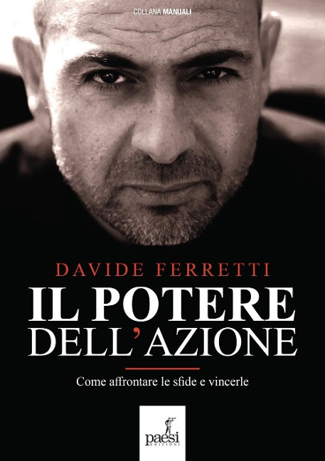 Il potere dell'azione. Come affrontare le sfide e vincerle - Davide Ferretti