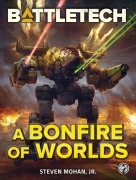 Cover-Bild zum Titel 'BattleTech: A Bonfire of Worlds' von 'Steven Mohan'