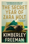 Cover-Bild zum Titel 'The Secret Year of Zara Holt' von 'Kimberley Freeman'
