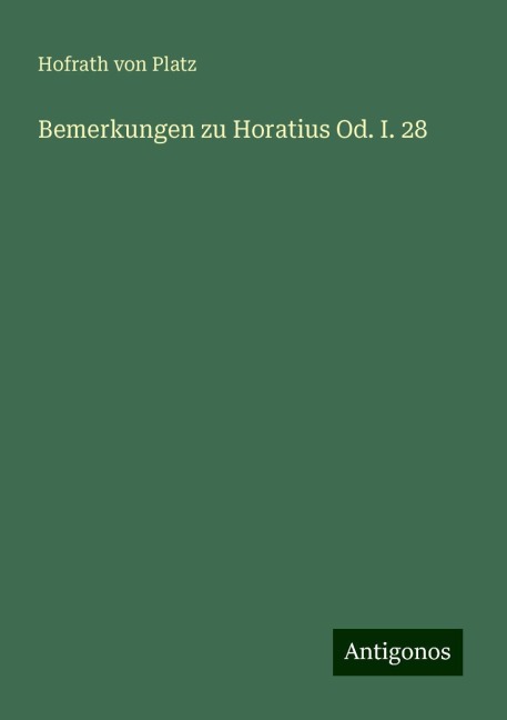 Bemerkungen zu Horatius Od. I. 28 - Hofrath von Platz
