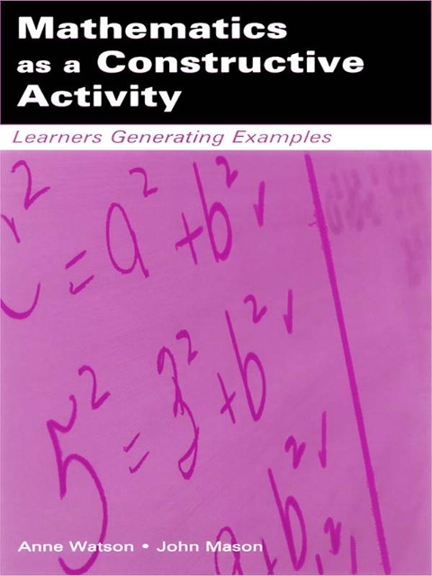 Mathematics as a Constructive Activity - Anne Watson, John Mason