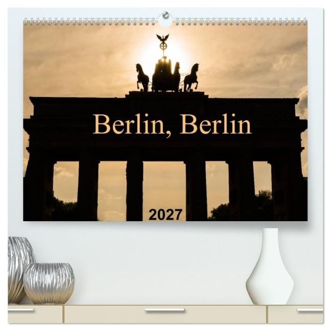 Berlin, Berlin 2027 (hochwertiger Premium Wandkalender 2027 DIN A2 quer), Kunstdruck in Hochglanz - Anke Grau