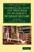 Historical Sketch of the Progress of Pharmacy in Great Britain - Jacob Bell, Theophilus Redwood