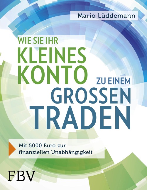 Wie Sie Ihr kleines Konto zu einem großen traden - Mario Lüddemann