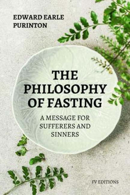 The Philosophy of Fasting - Edward Earle Purinton