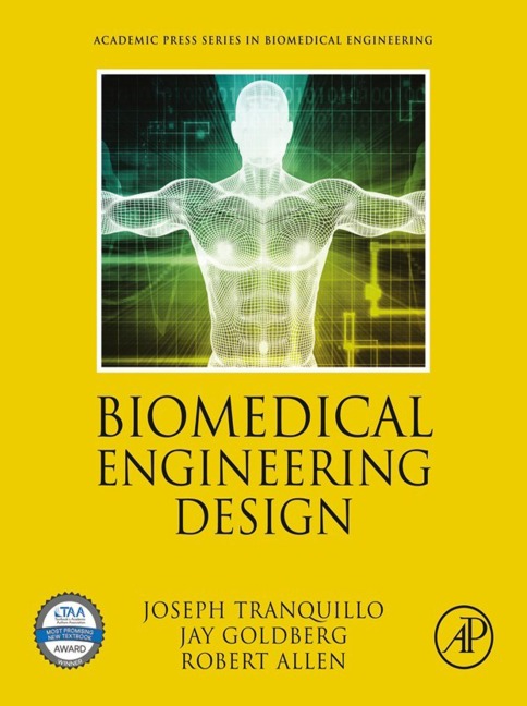 Biomedical Engineering Design - Joseph Tranquillo, Pe Goldberg, Pe Allen