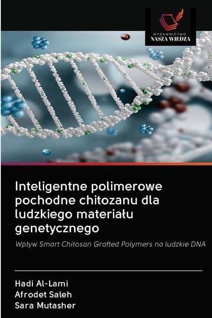 Inteligentne polimerowe pochodne chitozanu dla ludzkiego materia¿u genetycznego - Hadi Al-Lami, Afrodet Saleh, Sara Mutasher