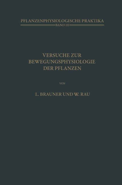 Versuche zur Bewegungsphysiologie der Pflanzen - L. Brauner, W. Rau