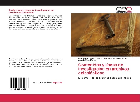 Contenidos y líneas de investigación en archivos eclesiásticos - Francisco González Lozano, Mª Guadalupe Pérez Ortiz, Agustín Vivas Moreno