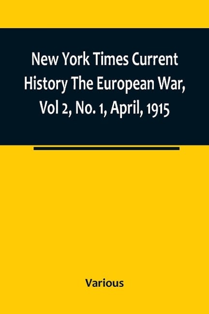 New York Times Current History The European War, Vol 2, No. 1, April, 1915 ; April-September, 1915 - Various