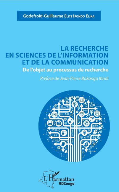 La recherche en sciences de l'information et de la communication - Godefroi-Guillaume Elite Ipondo Elika