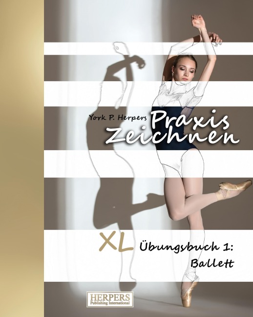 Praxis Zeichnen - XL Übungsbuch 1: Ballett - York P. Herpers