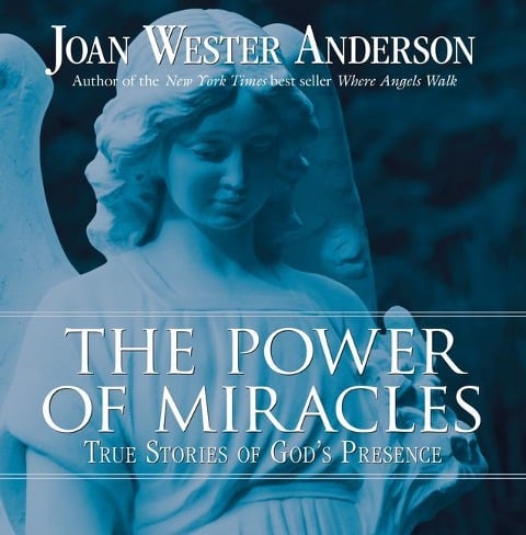 The Power of Miracles - Joan Wester Anderson