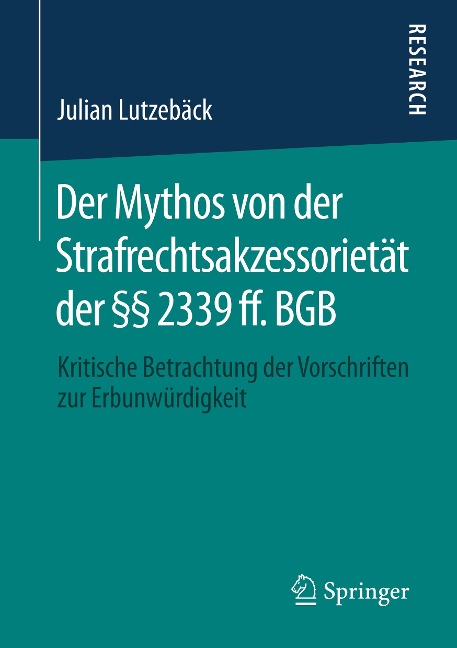 Der Mythos von der Strafrechtsakzessorietät der §§ 2339 ff. BGB - Julian Lutzebäck