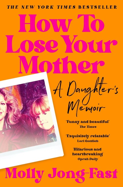 How to Lose Your Mother - Molly Jong-Fast